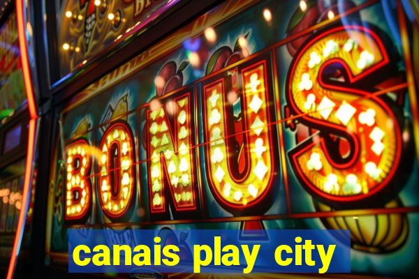 canais play city